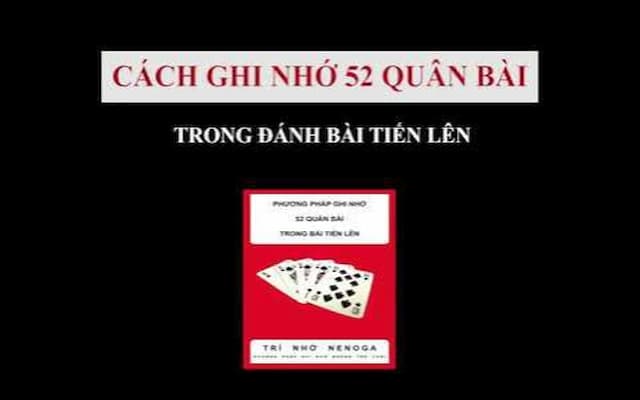 Các chiến thuật để nhớ bài tiến lên hiệu quả