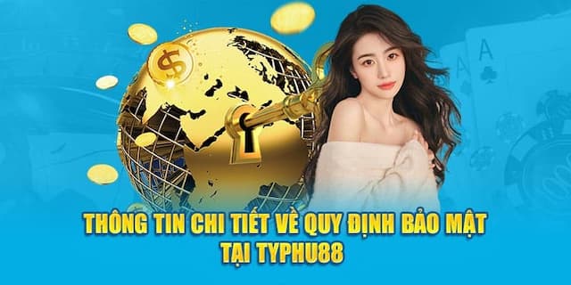 Nội dung chính sách bảo mật của Typhu88