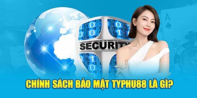 Tại sao cần có chính sách bảo mật tại Typhu88